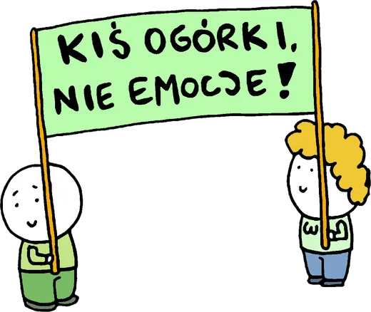 Dwa ogórki trzymające transparent z hasłem „Kiś ogórki, nie emocje!”.